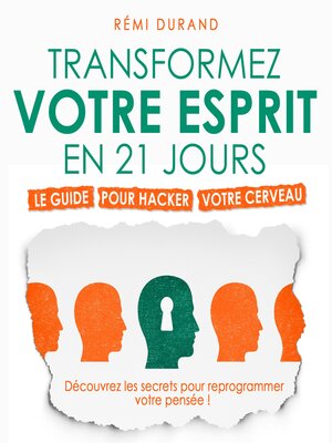 cover image of Transformez votre esprit en 21 jours--Le guide pour hacker votre cerveau (Intégral)